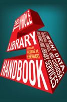The Whole Library Handbook: Current Data, Professional Advice, and Curiosa about Libraries and Library Services 0838909159 Book Cover