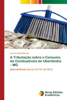 A Tributação sobre o Consumo de Combustíveis de Uberlândia – MG: Aplicabilidade da Lei 12.741 de 2012 6202558652 Book Cover