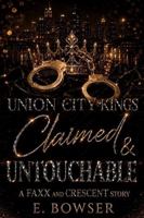 Union City Kings Claimed & Untouchable: A Faxx and Crescent Story B0H2B9Y4DZ Book Cover