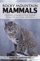 Rocky Mountain Mammals: A Handbook of Mammals of Rocky Mountain National Park and Vicinity 0870818821 Book Cover