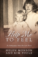 Help Me To Feel: An Autobiography of Helen Mar Carter Monson 1977231985 Book Cover