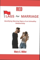 RED FLAGS FOR MARRIAGE: Identifying Warning Signs of an Unhealthy Relationship B0BXNCQGQV Book Cover