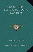 Uncle Jerry's Letters To Young Mothers 0548323984 Book Cover