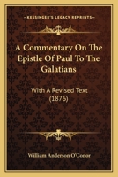 A Commentary On The Epistle Of Paul To The Galatians: With A Revised Text 1146771886 Book Cover