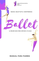 BALLET: La mejor guía para apoyar a tu hijo: Manual para Padres B086Y7FCXL Book Cover