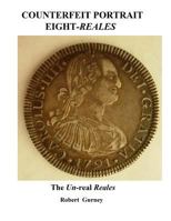 Counterfeit Portrait Eight-Reales: The Un-Real Reales 1500497177 Book Cover