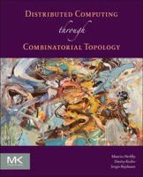 Distributed Computing Through Combinatorial Topology 0124045782 Book Cover