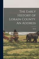 The Early History of Lorain County. An Address 1017687412 Book Cover