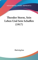 Theodor Storm: Sein Leben Und Sein Schaffen (Classic Reprint) 1286415691 Book Cover
