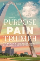 Purpose, Pain, Triumph: A Woman's Journey Through Longsuffering and Prosperity B0GMQ8TSL2 Book Cover