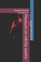 Pleasure on infinite earths: Super sexual crossover B09GZPJZZJ Book Cover