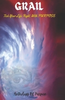 GRAIL: Tick Your Life Right, With PURPOSE 0645580708 Book Cover