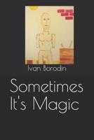 Sometimes It's Magic 1097426173 Book Cover