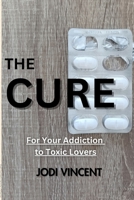 The Cure For Your Addiction To Toxic Lovers B0FNKR1TQZ Book Cover