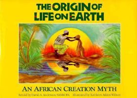 The Origin of Life on Earth: An African Creation Myth 1886366098 Book Cover