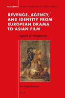 Revenge, Agency, and Identity from European Drama to Asian Film 900440127X Book Cover