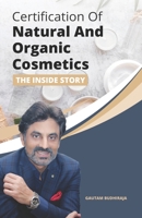 Certification of Natural And Organic Cosmetics: The Inside Story 9354261701 Book Cover