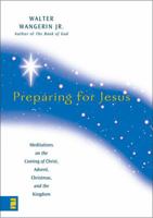 Preparing for Jesus: Meditations on the Coming of Christ, Advent, Christmas and the Kingdom 0310206448 Book Cover