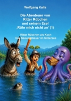 Die Abenteuer von Ritter Rübchen und seinem Esel "Rühr mich nicht an" (1)): Ritter Rübchen als Koch und Das Seeungeheuer im Silbersee (German Edition) 3696744379 Book Cover