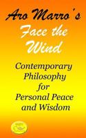 Aro Marro's Face the Wind: Contemporary Philosophy for Personal Peace and Wisdom 1719980861 Book Cover