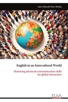 English in an Intercultural World: Mastering advanced communication skills for global interaction 9999323952 Book Cover