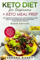 Keto Diet For Beginners + Keto Meal Prep: The complete Ketogenic Diet Guide for Weight Loss With 70+ Fat-Burner Recipes To Prep While living The Keto Lifestyle #2020 Edition 1694079333 Book Cover