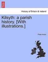Kilsyth: a parish history. [With illustrations.] 1241315248 Book Cover