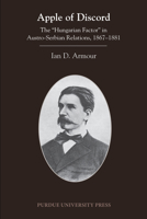 Apple of Discord: The "Hungarian Factor" in Austro-Serbian Relations, 1867-1881 155753683X Book Cover