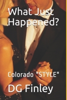 What Just Happened?: Colorado "STYLE" 1652520597 Book Cover
