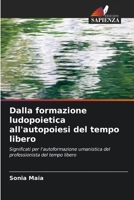 Dalla formazione ludopoietica all'autopoiesi del tempo libero (Italian Edition) 6207727851 Book Cover