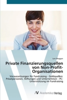 Private Finanzierungsquellen von Non-Profit- Organisationen: Voraussetzungen für Fundraising - Geldquellen: Privatpersonen, Stiftungen und ... im Fundraising 3639427602 Book Cover