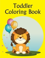 Toddler Coloring Book: Life Of The Wild, A Whimsical Adult Coloring Book: Stress Relieving Animal Designs 1671763637 Book Cover