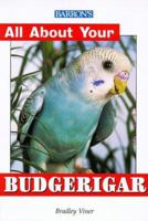 All About Your Budgerigar (All About YourSeries) 0764110055 Book Cover