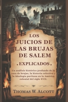 Los juicios de las brujas de Salem explicados: Un análisis histórico profundo de la caza de brujas, la histeria colectiva y la ideología puritana en ... colonial del siglo XVII. (Spanish Edition) B0G5HTW2SV Book Cover
