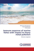 Immune response of marine fishes with respect to heavy metal pollution 3659929336 Book Cover