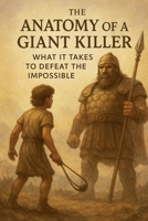 The Anatomy of a Giant Killer What it Takes to Defeat the Impossible B0F3BK4RJY Book Cover