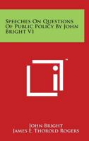 Speeches On Questions Of Public Policy By John Bright V1 1162928220 Book Cover