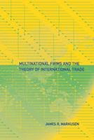 Multinational Firms and the Theory of International Trade 0262633078 Book Cover