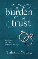 The Burden of Trust 1946981206 Book Cover