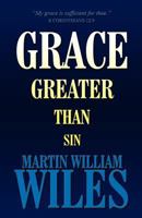 Grace Greater Than Sin 1462655262 Book Cover