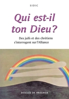 Qui est-il ton Dieu ?: Des juifs et des chrétiens s'interrogent sur l'Alliance 2220051110 Book Cover
