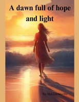 A dawn full of hope and light B0DZ5SR4TH Book Cover