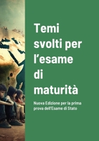 Temi svolti per l'esame di maturità: Nuova Edizione per la prima prova dell'Esame di Stato 1447854861 Book Cover