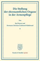 Die Stellung Der Ehrenamtlichen Organe in Der Armenpflege: (Schriften Des Deutschen Vereins Fur Armenpflege Und Wohlthatigkeit 49) 3428175921 Book Cover