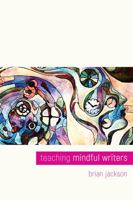 Teaching Mindful Writers 1607329360 Book Cover
