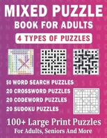 Mixed Puzzle Book For Adults: 100+ Large Print Word Search, Crossword, Codeword And Sudoku Puzzles For Adults, Seniors And More B09SP4LM8R Book Cover