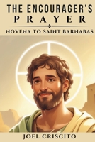 The Encourager's Prayer: Novena to Saint Barnabas B0FBMK1XJS Book Cover