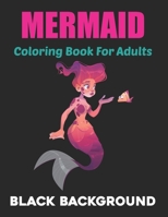 Mermaid Coloring Book for Adults Black Background: An Adult Coloring Book with Beautiful Mermaids, Underwater Coloring Book for Teens Boys and Girls. Vol-1 B095BDQH8C Book Cover