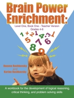 Brain Power Enrichment: Level One, Book One - Teacher Version Grades 4 to 6: A workbook for the development of logical reasoning, critical thinking, and problem solving skills 1425909892 Book Cover