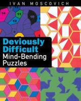 Deviously Difficult Mind-bending Puzzles 1402718101 Book Cover